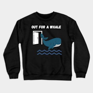 Out For A Whale Crewneck Sweatshirt